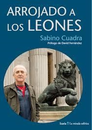 ARROJADO A LOS LEONES | 9788498885729 | CUADRA LASARTE, SABINO | Llibreria Online de Vilafranca del Penedès | Comprar llibres en català