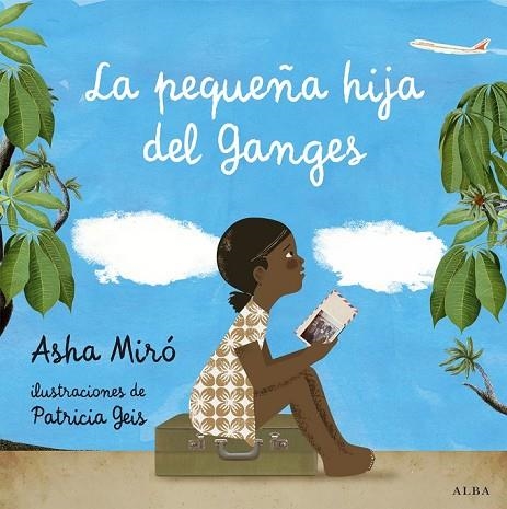 LA PEQUEÑA HIJA DEL GANGES | 9788484289692 | MIRÓ, ASHA | Llibreria Online de Vilafranca del Penedès | Comprar llibres en català