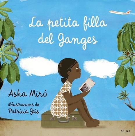 LA PETITA FILLA DEL GANGES | 9788484289753 | MIRÓ, ASHA | Llibreria Online de Vilafranca del Penedès | Comprar llibres en català