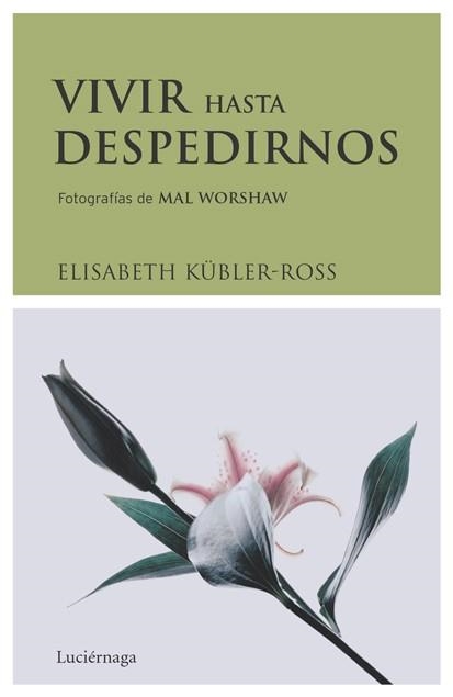 VIVIR HASTA DESPEDIRNOS | 9788489957831 | KUBLER-ROSS, ELISABETH | Llibreria Online de Vilafranca del Penedès | Comprar llibres en català