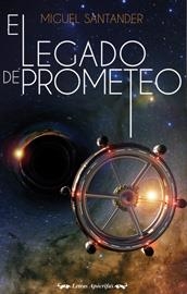 EL LEGADO DE PROMETEO | 9788415511106 | SANTANDER GARCÍA, MIGUEL | Llibreria Online de Vilafranca del Penedès | Comprar llibres en català