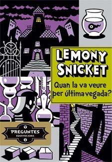 QUAN LA VA VEURE PER DARRERA VEGADA? | 9788424651725 | SNICKET, LEMONY | Llibreria Online de Vilafranca del Penedès | Comprar llibres en català