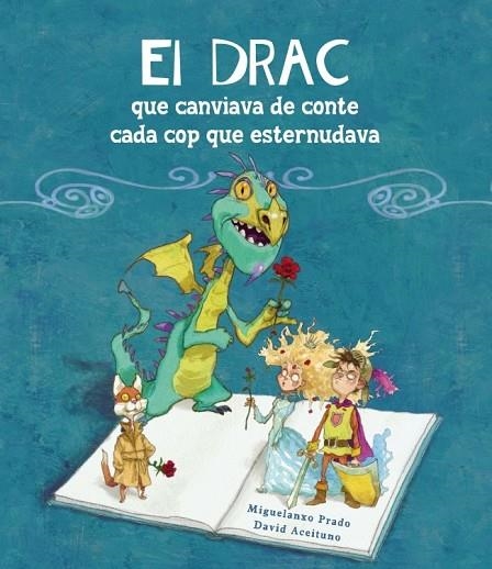 EL DRAC QUE CANVIAVA DE CONTE CADA COP QUE ESTERNUDAVA | 9788448834906 | PRADO,MIQUELANXO/ACEITUNO,DAVID | Llibreria Online de Vilafranca del Penedès | Comprar llibres en català