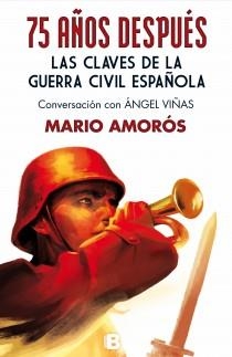 75 AÑOS DESPUÉS LAS CLAVES DE LA GUERRA CIVIL ESPAÑOLA | 9788466654470 | AMORÓS, MARIO | Llibreria Online de Vilafranca del Penedès | Comprar llibres en català