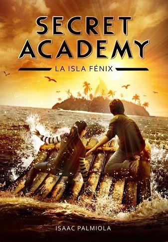 SECRET ACADEMY 1 LA ISLA FÉNIX | 9788415580614 | PALMIOLA, ISAAC | Llibreria Online de Vilafranca del Penedès | Comprar llibres en català