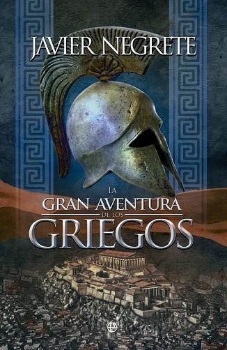 LA GRAN AVENTURA DE LOS GRIEGOS | 9788490600726 | NEGRETE, JAVIER | Llibreria Online de Vilafranca del Penedès | Comprar llibres en català