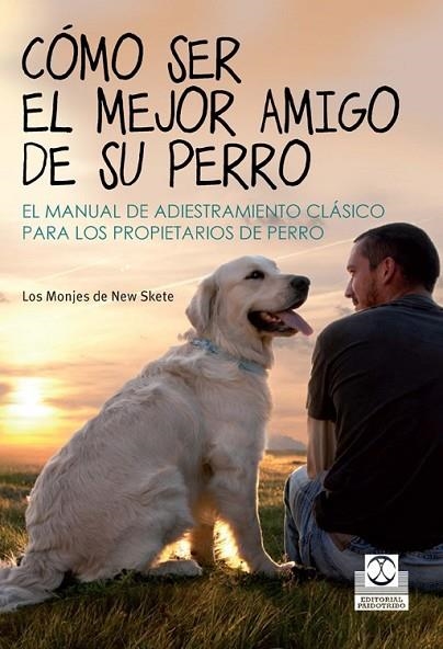 CÓMO SER EL MEJOR AMIGO DE SU PERRO | 9788499104393 | LOS MONJES DE NEW SKETE | Llibreria Online de Vilafranca del Penedès | Comprar llibres en català