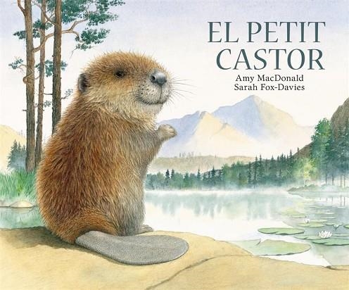 EL PETIT CASTOR | 9788493817596 | MC DONALD, AMI / FOX DAVIES, SARAH | Llibreria Online de Vilafranca del Penedès | Comprar llibres en català