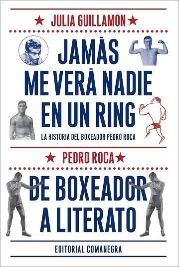 JAMÁS ME VERÁ NADIE EN UN RING | 9788416033102 | GUILLAMON I MOTA, JULIÀ / ROCA, PEDRO | Llibreria Online de Vilafranca del Penedès | Comprar llibres en català