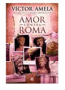 AMOR CONTRA ROMA -CAST. | 9788466654845 | AMELA, VICTOR | Llibreria Online de Vilafranca del Penedès | Comprar llibres en català