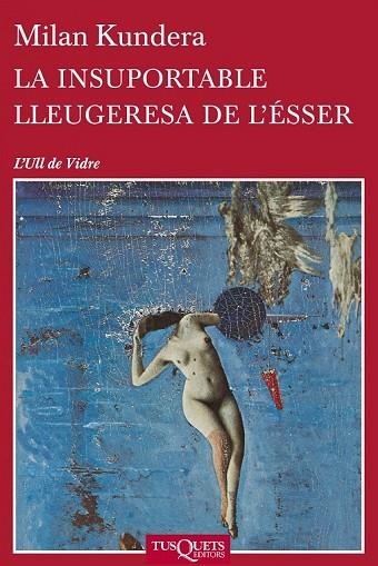 LA INSUPORTABLE LLEUGERESA DE L'ÉSSER | 9788483838648 | KUNDERA, MILAN | Llibreria L'Odissea - Libreria Online de Vilafranca del Penedès - Comprar libros