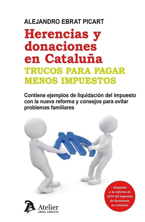 HERENCIAS Y DONACIONES EN CATALUÑA TRUCOS PARA PAGAR MENOS IMPUESTOS | 9788415690443 | EBRAT PICART, ALEJANDRO | Llibreria Online de Vilafranca del Penedès | Comprar llibres en català