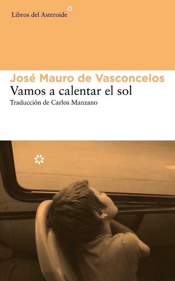 VAMOS A CALENTAR EL SOL | 9788415625742 | VASCONCELOS, JOSÉ MAURO DE | Llibreria Online de Vilafranca del Penedès | Comprar llibres en català