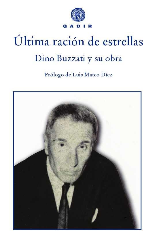 ÚLTIMA RACIÓN DE ESTRELLAS DINO BUZZATI Y SU OBRA | 9788496974777 | VARIOS AUTORES | Llibreria Online de Vilafranca del Penedès | Comprar llibres en català