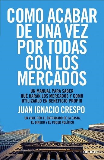 CÓMO ACABAR DE UNA VEZ POR TODAS CON LOS MERCADOS | 9788423418541 | CRESPO, JUAN IGNACIO | Llibreria Online de Vilafranca del Penedès | Comprar llibres en català