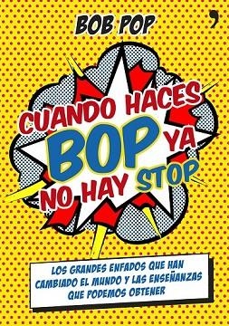 CUANDO HACES BOP YA NO HAY STOP | 9788499983967 | POP, BOB | Llibreria L'Odissea - Libreria Online de Vilafranca del Penedès - Comprar libros