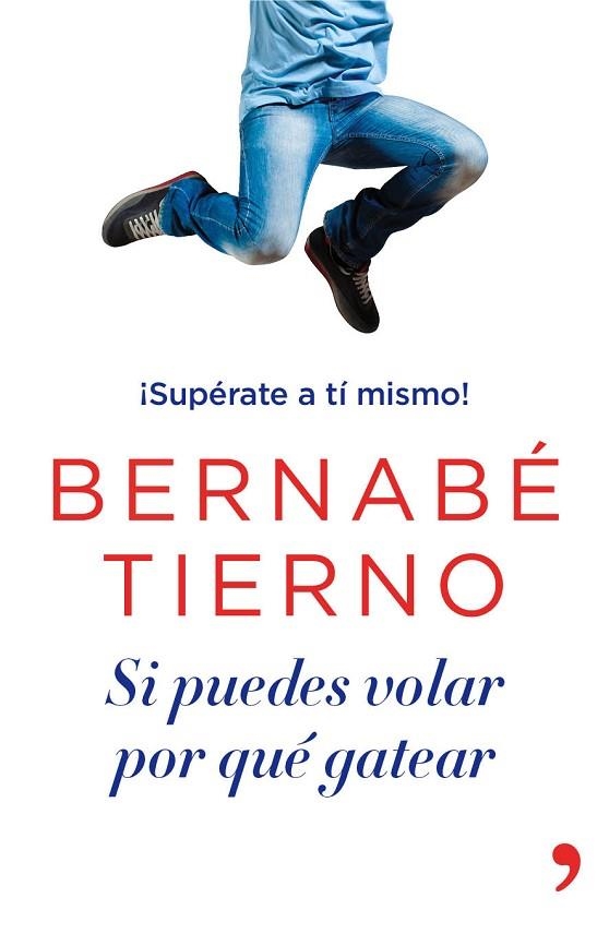 SI PUEDES VOLAR POR QUÉ GATEAR | 9788499983950 | TIERNO, BERNABE | Llibreria Online de Vilafranca del Penedès | Comprar llibres en català