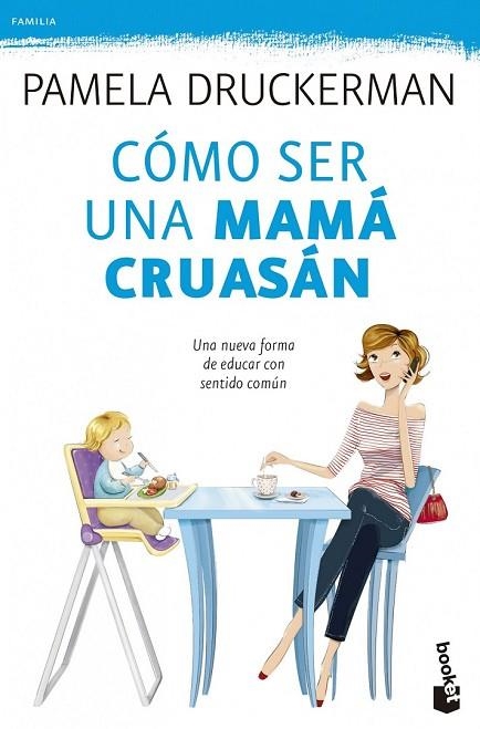 CÓMO SER UNA MAMÁ CRUASÁN | 9788499983936 | DRUCKERMAN, PAMELA | Llibreria Online de Vilafranca del Penedès | Comprar llibres en català