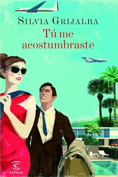 TÚ ME ACOSTUMBRASTE | 9788467041132 | GRIJALBA, SILVIA | Llibreria Online de Vilafranca del Penedès | Comprar llibres en català