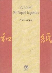 WASHI EL PAPEL JAPONÉS | 9788496745872 | LAZAGA, NONI | Llibreria Online de Vilafranca del Penedès | Comprar llibres en català