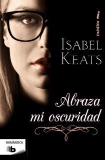 ABRAZA MI OSCURIDAD | 9788498729504 | KEATS, ISABEL | Llibreria L'Odissea - Libreria Online de Vilafranca del Penedès - Comprar libros