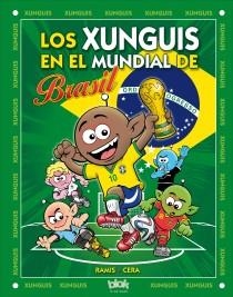 LOS XUNGUIS EN EL MUNDIAL DE BRASIL | 9788415579984 | RAMIS, JUAN CARLOS/CERA, JOAQUIN | Llibreria Online de Vilafranca del Penedès | Comprar llibres en català