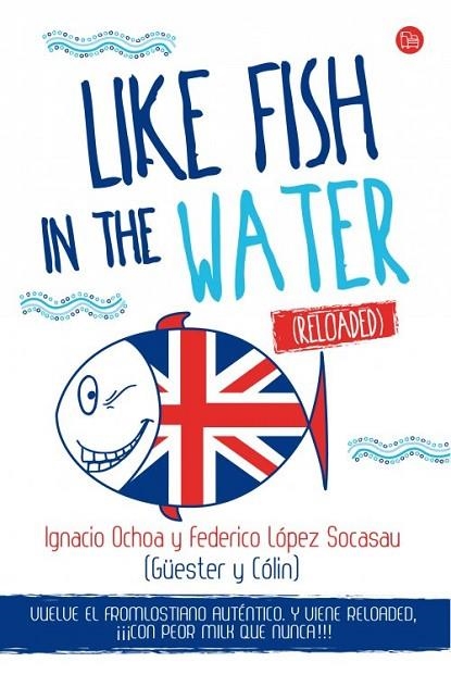 LIKE FISH IN THE WATER ( RELOADED ) | 9788466327978 | LÓPEZ SOCASAU, FEDERICO/OCHOA SANTAMARÍA, IGNACIO | Llibreria Online de Vilafranca del Penedès | Comprar llibres en català