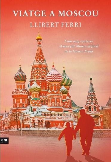 VIATGE A MOSCOU | 9788415642732 | FERRI, LLIBERT | Llibreria Online de Vilafranca del Penedès | Comprar llibres en català