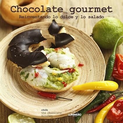 CHOCOLATE GOURMET REINVENTANDO LO DULCE Y LO SALADO | 9788415888772 | CHÖK | Llibreria Online de Vilafranca del Penedès | Comprar llibres en català