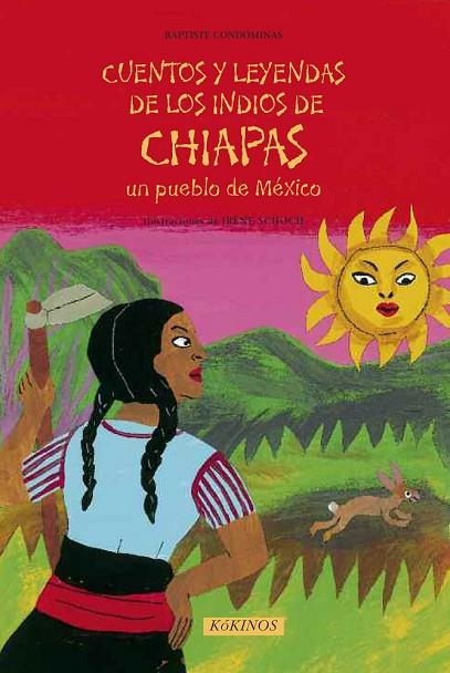 CUENTOS Y LEYENDAS DE LOS INDIOS DE CHIAPAS UN PUEBLO DE MÉXICO | 9788492750283 | CONDOMINAS, BAPTISTE | Llibreria Online de Vilafranca del Penedès | Comprar llibres en català