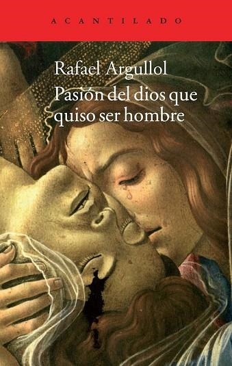 PASIÓN DEL DIOS QUE QUISO SER HOMBRE | 9788416011100 | ARGULLOL, RAFAEL | Llibreria L'Odissea - Libreria Online de Vilafranca del Penedès - Comprar libros