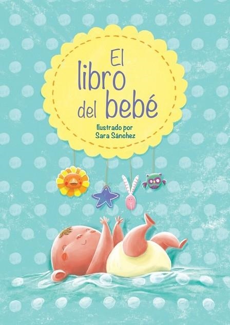 EL LIBRO DEL BEBÉ | 9788448838447 | SANCHEZ, SARA | Llibreria Online de Vilafranca del Penedès | Comprar llibres en català