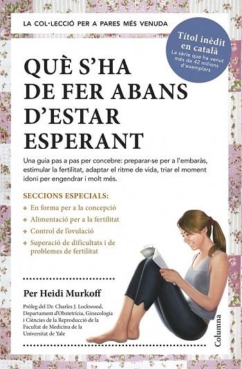 QUÈ S'HA DE FER ABANS D'ESTAR ESPERANT | 9788466418515 | MURKOFF, HEIDI | Llibreria Online de Vilafranca del Penedès | Comprar llibres en català