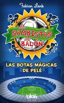 LOS SAMBISTAS DEL BALÓN LAS BOTAS MÁGICAS DE PELÉ | 9788415579939 | LENK, FABIAN | Llibreria Online de Vilafranca del Penedès | Comprar llibres en català