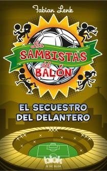 LOS SAMBISTAS DEL BALÓN EL SECUESTRO DEL DELANTERO | 9788415579953 | LENK, FABIAN | Llibreria L'Odissea - Libreria Online de Vilafranca del Penedès - Comprar libros