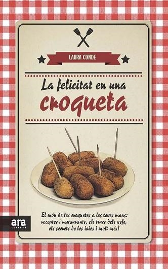 LA FELICITAT EN UNA CROQUETA | 9788415642817 | CONDE, LAURA | Llibreria Online de Vilafranca del Penedès | Comprar llibres en català