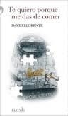 TE QUIERO PORQUE ME DAS DE COMER | 9788415900528 | LLORENTE, DAVID | Llibreria Online de Vilafranca del Penedès | Comprar llibres en català