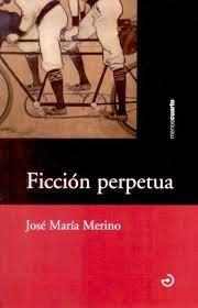 FICCIÓN PERPETUA | 9788415740124 | MERINO, JOSÉ MARÍA | Llibreria L'Odissea - Libreria Online de Vilafranca del Penedès - Comprar libros