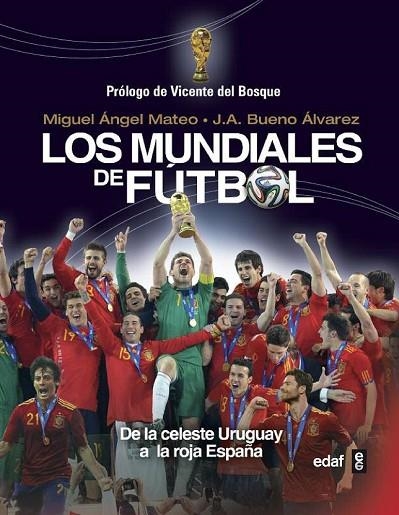 LOS MUNDIALES DE FÚTBOL DE LA CELESTE URUGUAY A LA ROJA ESPAÑA | 9788441434110 | MATEO, MIGUEL ÁNGEL/BUENO ÁLVAREZ, JUAN ANTONIO | Llibreria L'Odissea - Libreria Online de Vilafranca del Penedès - Comprar libros