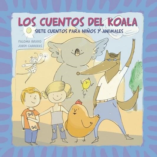 LOS CUENTOS DEL KOALA SIETE CUENTOS PARA NIÑOS Y ANIMALES | 9788448838454 | BRAVO, PALOMA / CARRERAS, JORDI | Llibreria L'Odissea - Libreria Online de Vilafranca del Penedès - Comprar libros