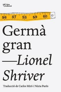 GERMÀ GRAN | 9788494216046 | SHRIVER, LIONEL | Llibreria L'Odissea - Libreria Online de Vilafranca del Penedès - Comprar libros