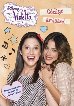 VIOLETTA CÓDIGO AMISTAD | 9788499515755 | DISNEY | Llibreria Online de Vilafranca del Penedès | Comprar llibres en català