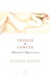 TÓPICO DE CÁNCER | 9788466653282 | KOSKA, SUSANA | Llibreria Online de Vilafranca del Penedès | Comprar llibres en català