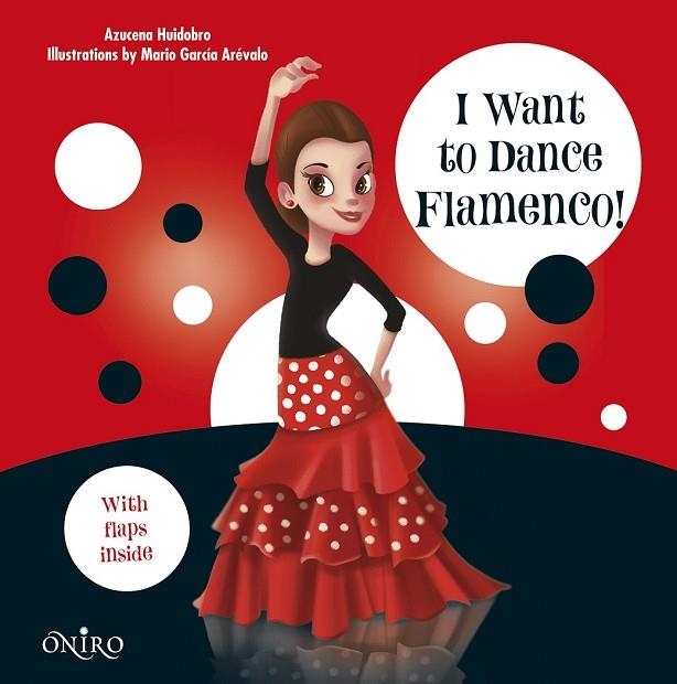 I WANT TO DANCE FLAMENCO | 9788497547550 | HUIDOBRO, AZUCENA | Llibreria L'Odissea - Libreria Online de Vilafranca del Penedès - Comprar libros