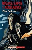 BRUJAS, SAPOS Y AQUELARRES | 9788477027720 | PEDRAZA, PILAR | Llibreria Online de Vilafranca del Penedès | Comprar llibres en català