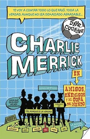 CHARLIE MERRICK AMIGOS ENEMIGOS Y MI COPA DEL MUNDO | 9788420417035 | COUSINS, DAVE | Llibreria Online de Vilafranca del Penedès | Comprar llibres en català