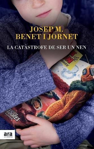 LA CATÀSTROFE DE SER UN NEN | 9788416154012 | BENET I JORNET, JOSEP MARIA | Llibreria Online de Vilafranca del Penedès | Comprar llibres en català