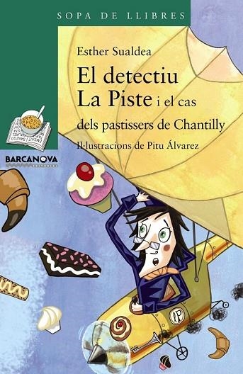 EL DETECTIU LA PISTE I EL CAS DELS PASTISSERS DE CHANTILLY | 9788448933128 | SUALDEA, ESTHER | Llibreria Online de Vilafranca del Penedès | Comprar llibres en català