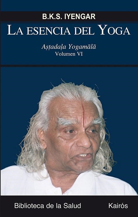 LA ESENCIA DEL YOGA VI | 9788499883717 | IYENGAR, B.K.S. | Llibreria Online de Vilafranca del Penedès | Comprar llibres en català