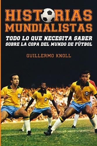 HISTORIAS MUNDIALISTAS | 9788415405801 | KNOLL, GUILLERMO | Llibreria Online de Vilafranca del Penedès | Comprar llibres en català